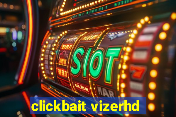 clickbait vizerhd